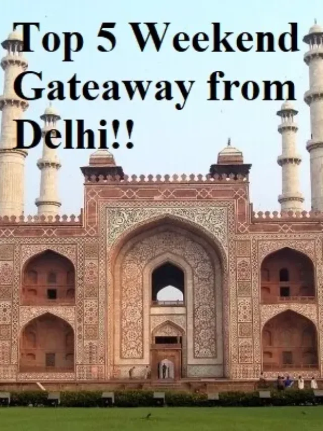 Top 5 Budget Weekend Getaways from Delhi | Top 5 short trips from Delhi over weekend