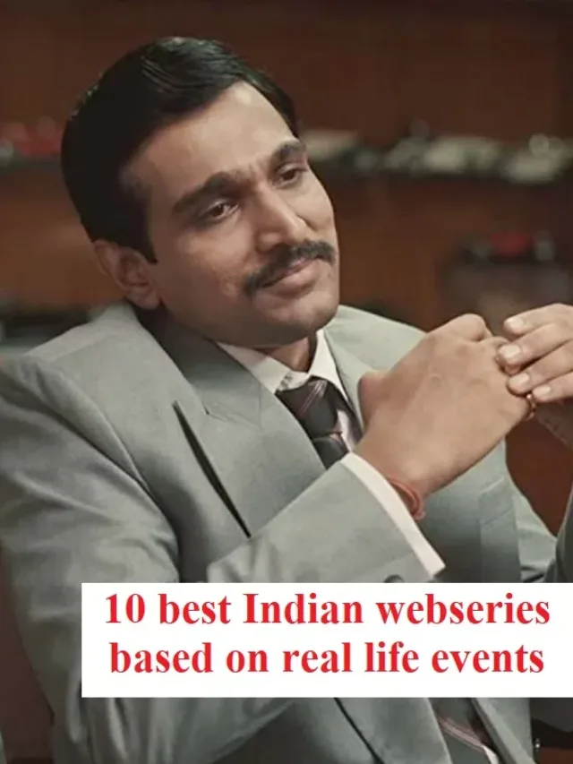 10 best Indian webseries based on real life events | Amazon Prime | Netflix | Zee 5 | Sony Liv